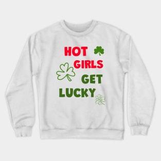 HOT Girls Get Lucky Crewneck Sweatshirt